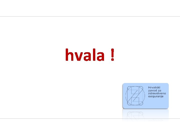 hvala ! hvala !