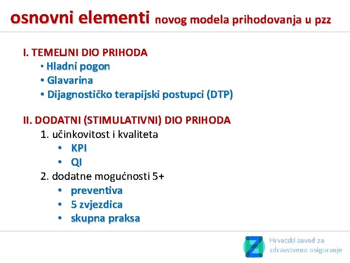 osnovni elementi novog modela prihodovanja u pzz I. TEMELJNI DIO PRIHODA • Hladni pogon osnovni elementi novog modela prihodovanja u pzz I. TEMELJNI DIO PRIHODA • Hladni pogon