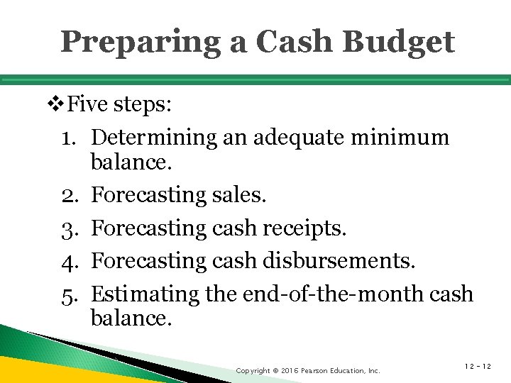 Preparing a Cash Budget v. Five steps: 1. Determining an adequate minimum balance. 2. Preparing a Cash Budget v. Five steps: 1. Determining an adequate minimum balance. 2.