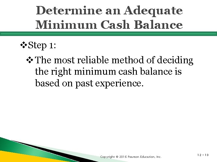 Determine an Adequate Minimum Cash Balance v. Step 1: v The most reliable method Determine an Adequate Minimum Cash Balance v. Step 1: v The most reliable method