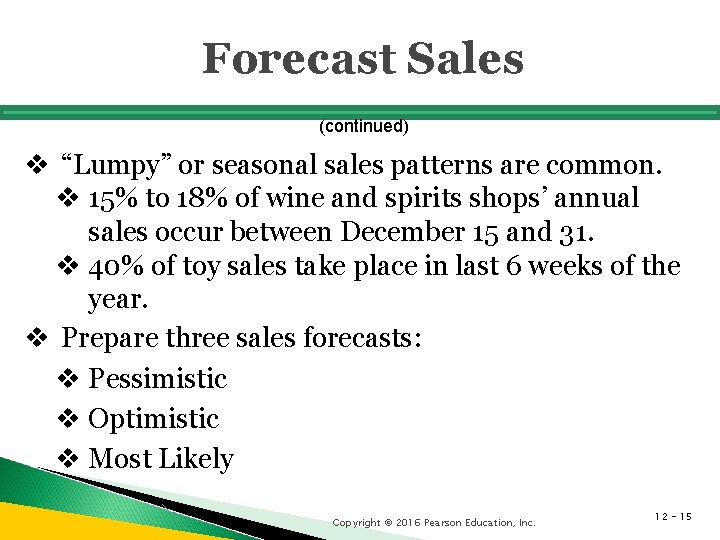 Forecast Sales (continued) v “Lumpy” or seasonal sales patterns are common. v 15% to Forecast Sales (continued) v “Lumpy” or seasonal sales patterns are common. v 15% to