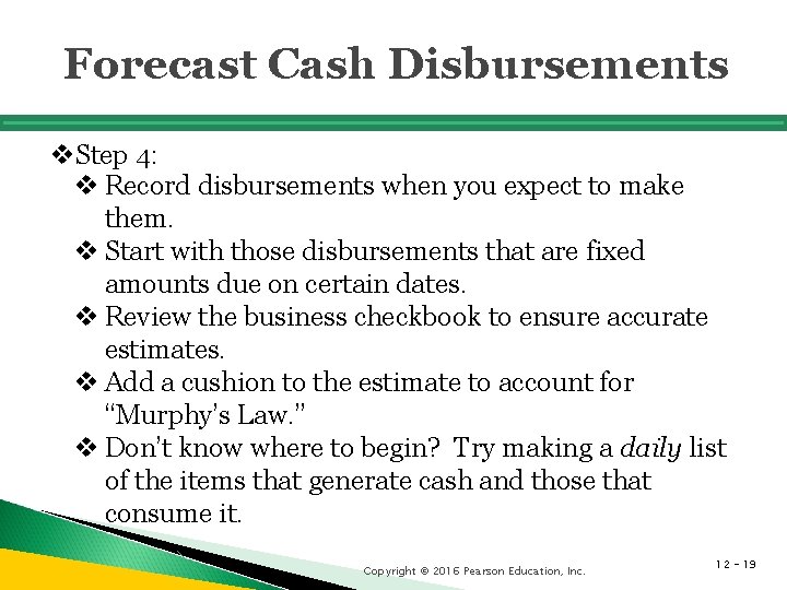 Forecast Cash Disbursements v. Step 4: v Record disbursements when you expect to make Forecast Cash Disbursements v. Step 4: v Record disbursements when you expect to make
