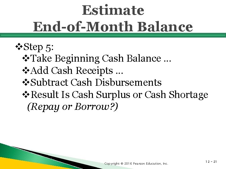 Estimate End-of-Month Balance v. Step 5: v. Take Beginning Cash Balance. . . v. Estimate End-of-Month Balance v. Step 5: v. Take Beginning Cash Balance. . . v.