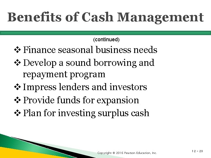 Benefits of Cash Management (continued) v Finance seasonal business needs v Develop a sound Benefits of Cash Management (continued) v Finance seasonal business needs v Develop a sound
