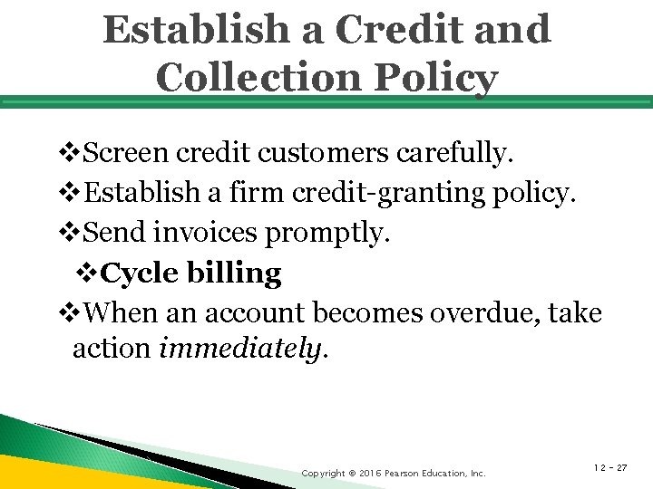Establish a Credit and Collection Policy v. Screen credit customers carefully. v. Establish a Establish a Credit and Collection Policy v. Screen credit customers carefully. v. Establish a
