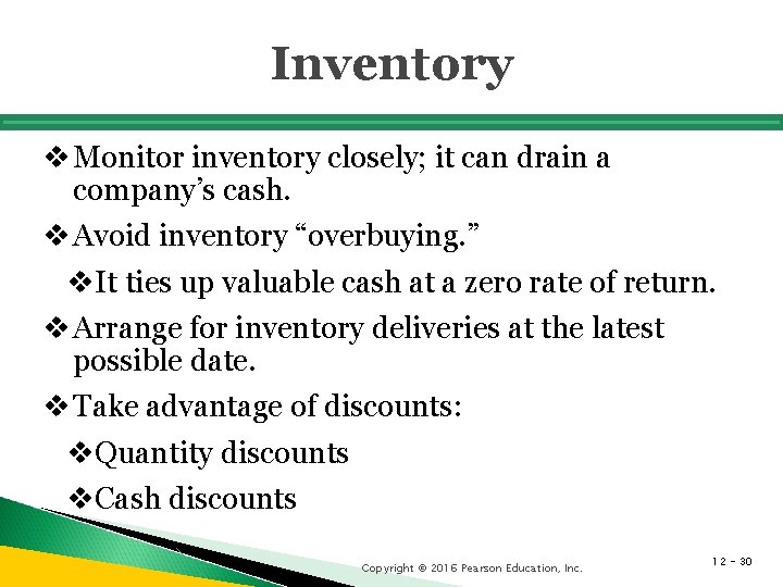 Inventory v Monitor inventory closely; it can drain a company’s cash. v Avoid inventory Inventory v Monitor inventory closely; it can drain a company’s cash. v Avoid inventory