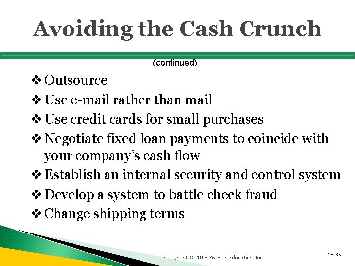 Avoiding the Cash Crunch (continued) v Outsource v Use e-mail rather than mail v Avoiding the Cash Crunch (continued) v Outsource v Use e-mail rather than mail v