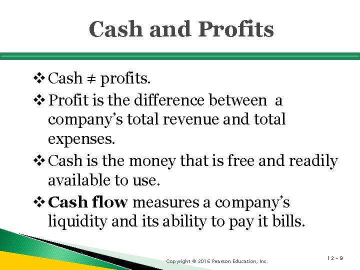Cash and Profits v Cash ≠ profits. v Profit is the difference between a Cash and Profits v Cash ≠ profits. v Profit is the difference between a