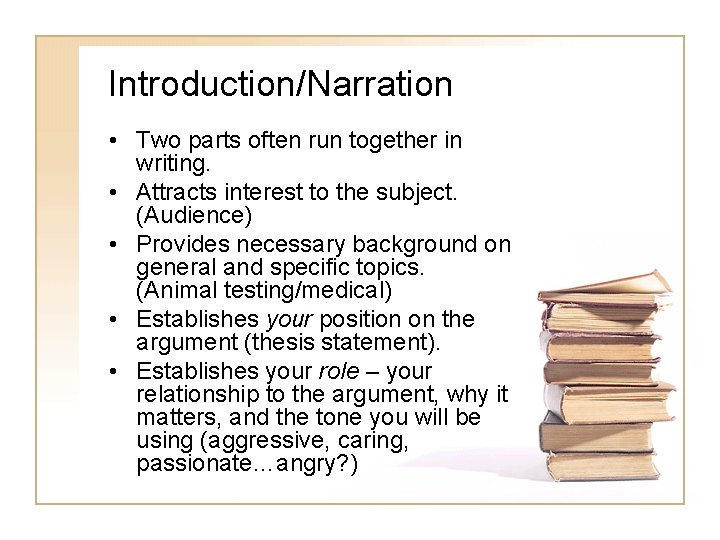 Introduction/Narration • Two parts often run together in writing. • Attracts interest to the Introduction/Narration • Two parts often run together in writing. • Attracts interest to the