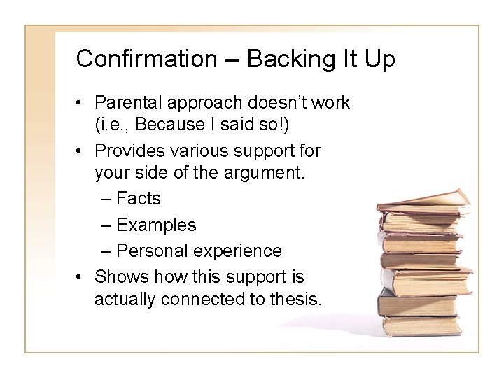Confirmation – Backing It Up • Parental approach doesn’t work (i. e. , Because Confirmation – Backing It Up • Parental approach doesn’t work (i. e. , Because