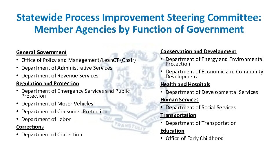 Statewide Process Improvement Steering Committee: Member Agencies by Function of Government General Government •