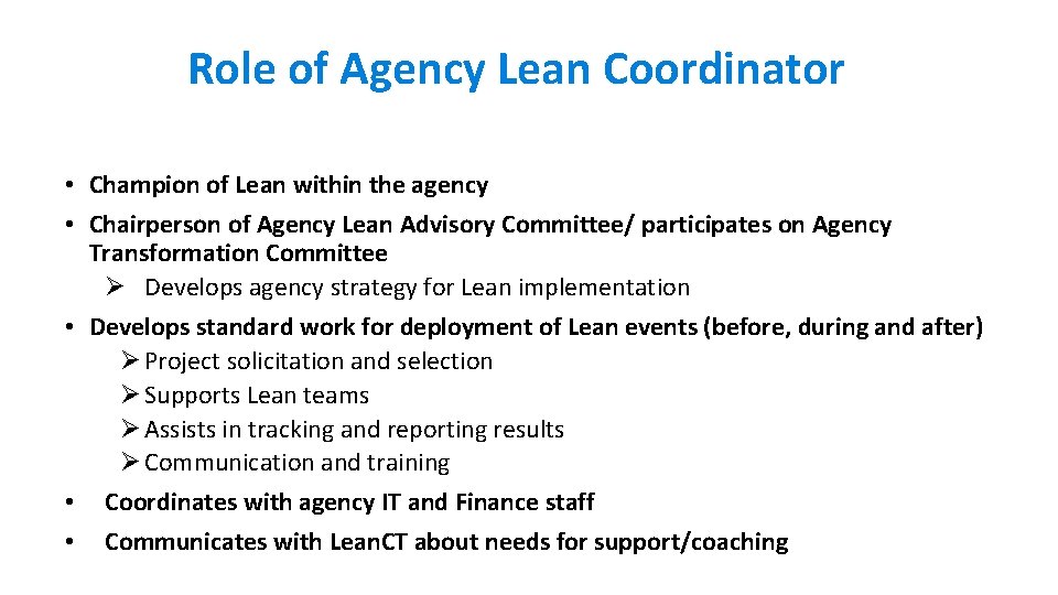 Role of Agency Lean Coordinator • Champion of Lean within the agency • Chairperson