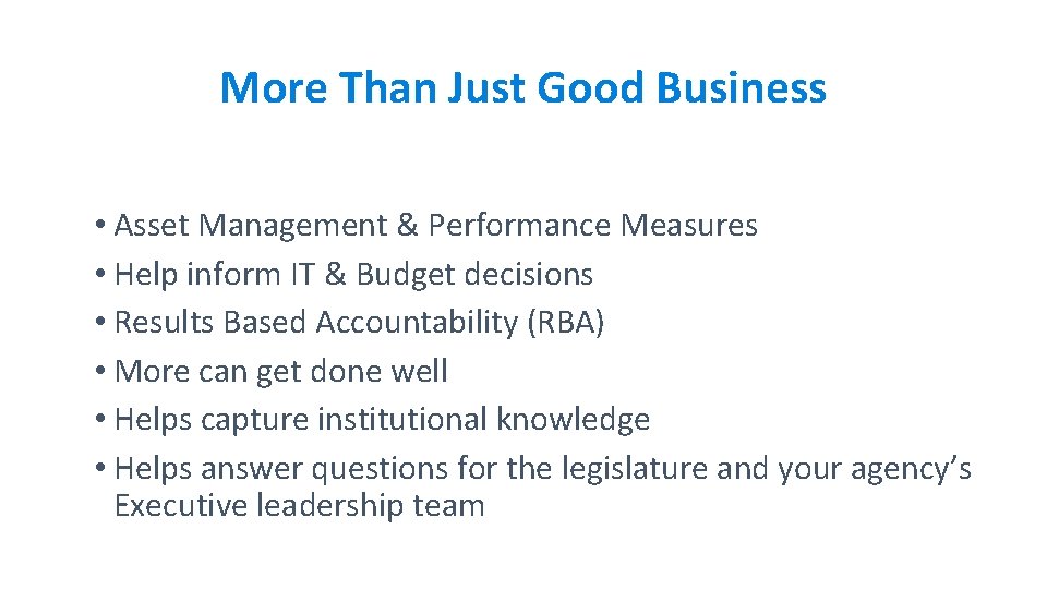 More Than Just Good Business • Asset Management & Performance Measures • Help inform