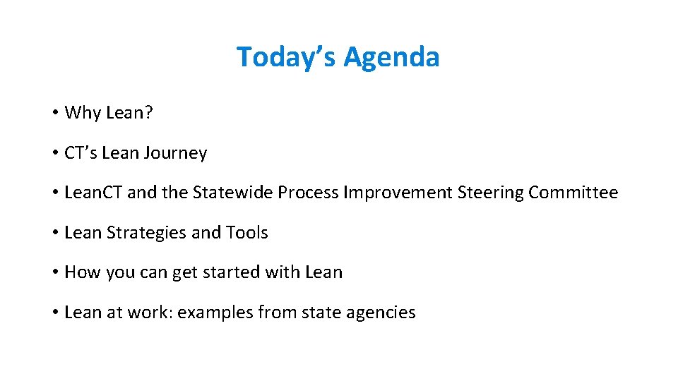 Today’s Agenda • Why Lean? • CT’s Lean Journey • Lean. CT and the Today’s Agenda • Why Lean? • CT’s Lean Journey • Lean. CT and the
