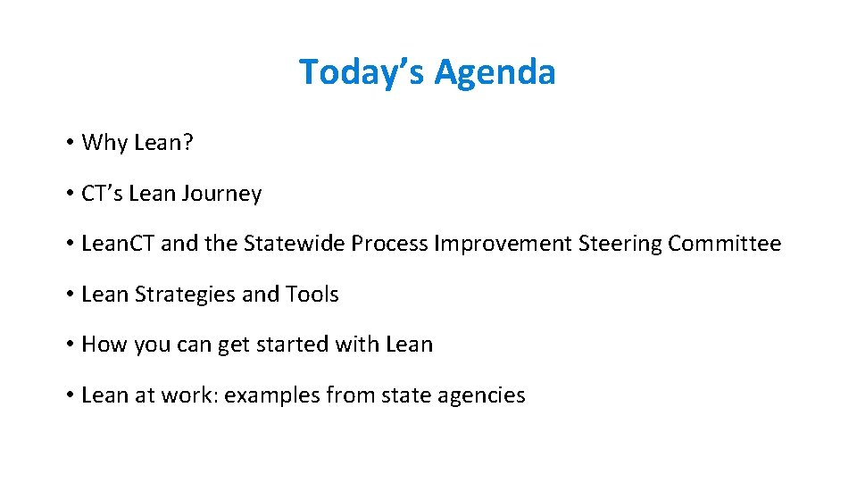 Today’s Agenda • Why Lean? • CT’s Lean Journey • Lean. CT and the