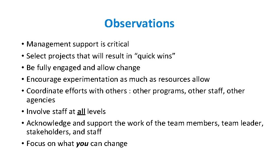 Observations • Management support is critical • Select projects that will result in “quick