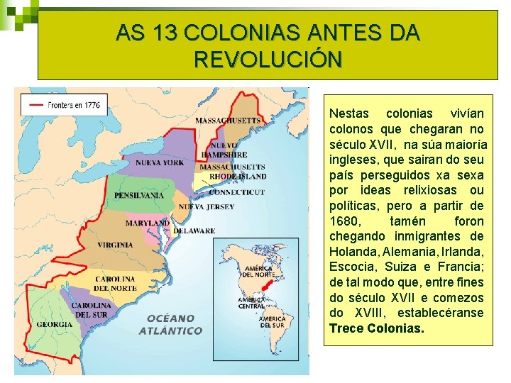 AS 13 COLONIAS ANTES DA REVOLUCIÓN Nestas colonias vivían colonos que chegaran no século