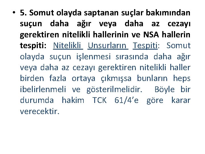  • 5. Somut olayda saptanan suçlar bakımından suçun daha ağır veya daha az