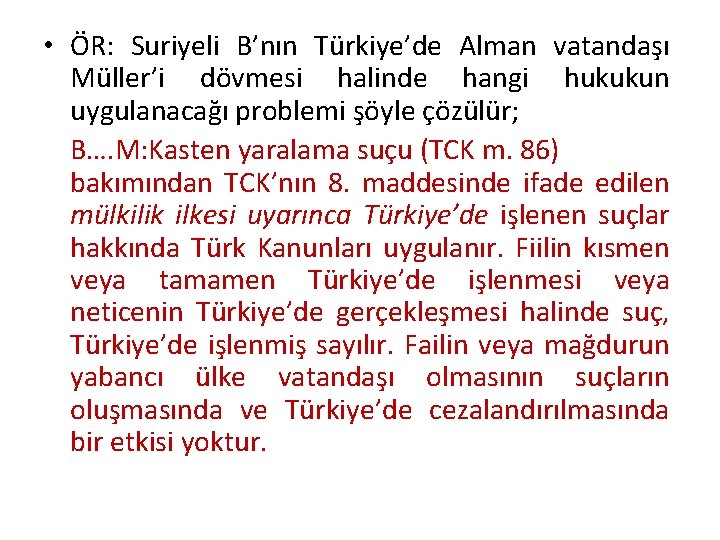  • ÖR: Suriyeli B’nın Türkiye’de Alman vatandaşı Müller’i dövmesi halinde hangi hukukun uygulanacağı