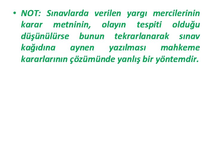  • NOT: Sınavlarda verilen yargı mercilerinin karar metninin, olayın tespiti olduğu düşünülürse bunun