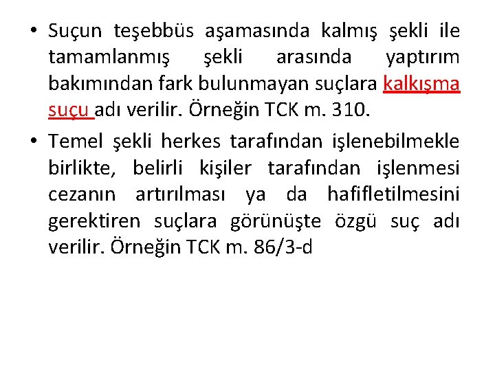  • Suçun teşebbüs aşamasında kalmış şekli ile tamamlanmış şekli arasında yaptırım bakımından fark