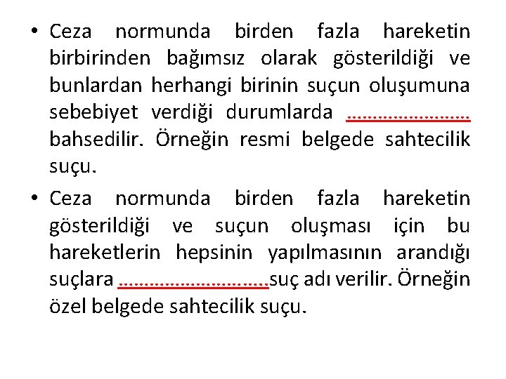  • Ceza normunda birden fazla hareketin birbirinden bağımsız olarak gösterildiği ve bunlardan herhangi