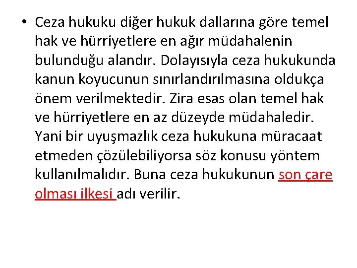  • Ceza hukuku diğer hukuk dallarına göre temel hak ve hürriyetlere en ağır