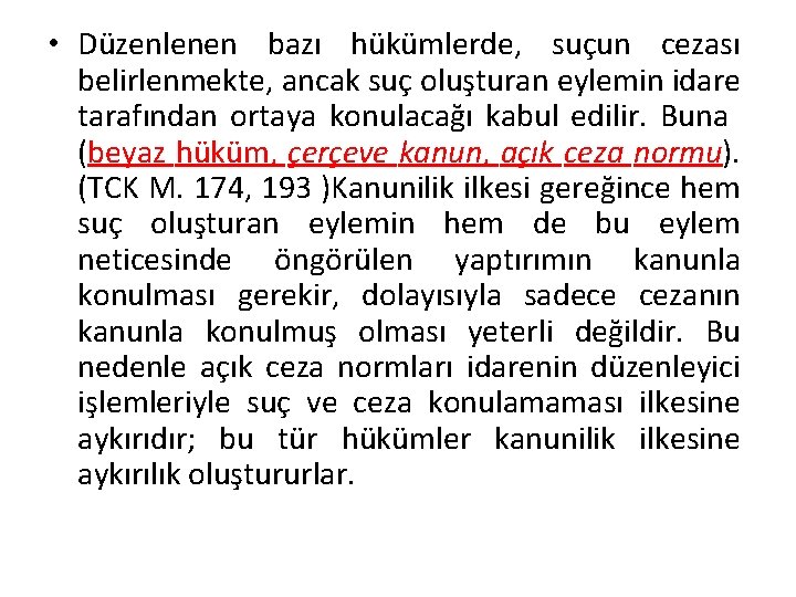  • Düzenlenen bazı hükümlerde, suçun cezası belirlenmekte, ancak suç oluşturan eylemin idare tarafından