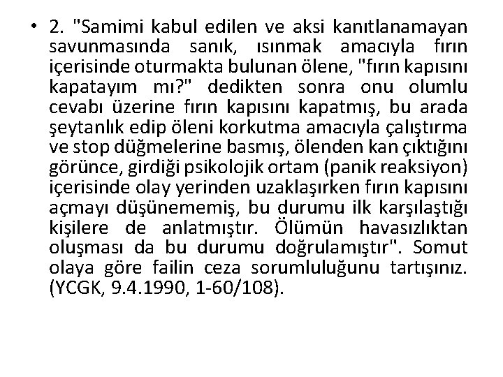  • 2. "Samimi kabul edilen ve aksi kanıtlanamayan savunmasında sanık, ısınmak amacıyla fırın