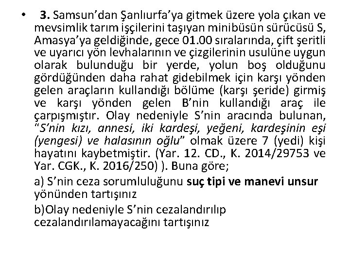  • 3. Samsun’dan Şanlıurfa’ya gitmek üzere yola çıkan ve mevsimlik tarım işçilerini taşıyan