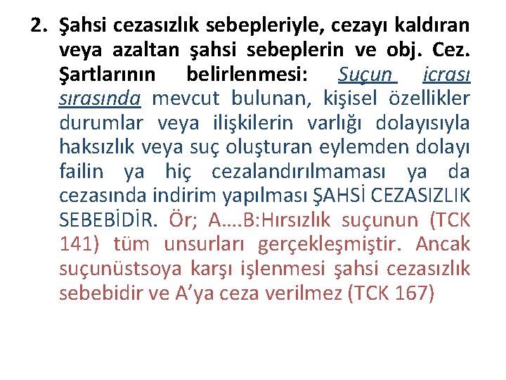 2. Şahsi cezasızlık sebepleriyle, cezayı kaldıran veya azaltan şahsi sebeplerin ve obj. Cez. Şartlarının