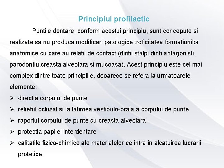 Principiul profilactic Puntile dentare, conform acestui principiu, sunt concepute si realizate sa nu produca