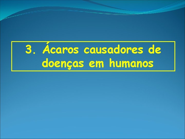 3. Ácaros causadores de doenças em humanos 