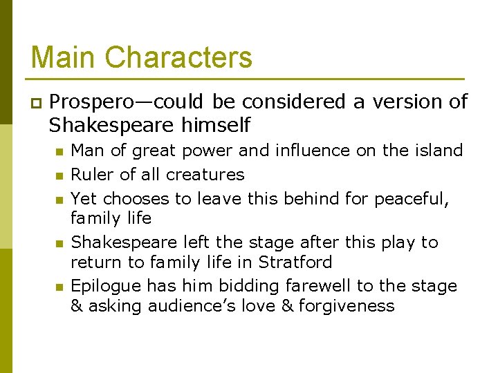 Main Characters p Prospero—could be considered a version of Shakespeare himself n n n