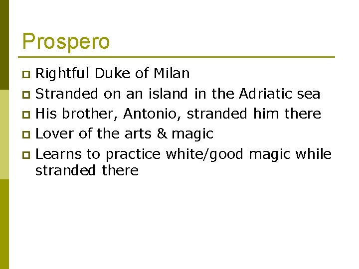 Prospero Rightful Duke of Milan p Stranded on an island in the Adriatic sea