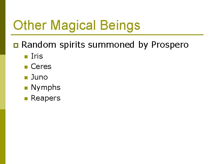 Other Magical Beings p Random spirits summoned by Prospero n n n Iris Ceres