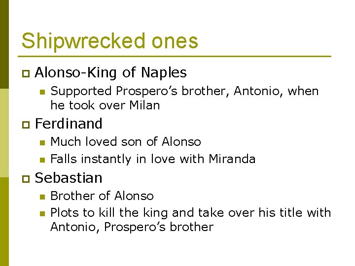 Shipwrecked ones p Alonso-King of Naples n p Ferdinand n n p Supported Prospero’s