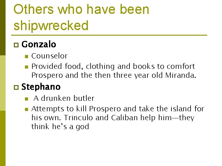 Others who have been shipwrecked p Gonzalo n n p Counselor Provided food, clothing