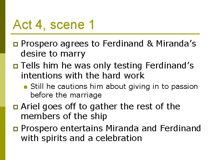 Act 4, scene 1 Prospero agrees to Ferdinand & Miranda’s desire to marry p