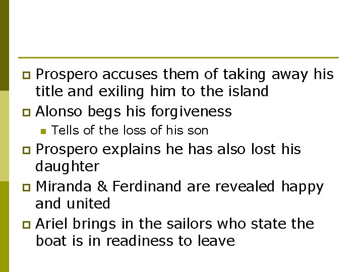 Prospero accuses them of taking away his title and exiling him to the island