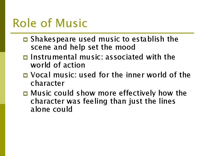 Role of Music p p Shakespeare used music to establish the scene and help