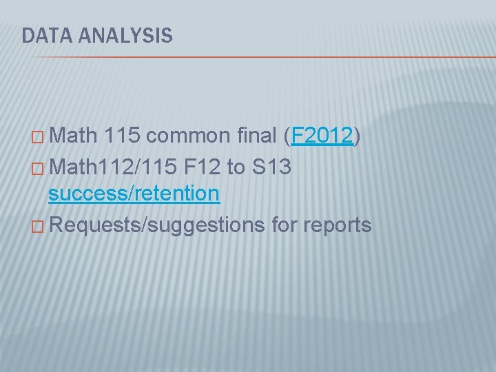 DATA ANALYSIS � Math 115 common final (F 2012) � Math 112/115 F 12