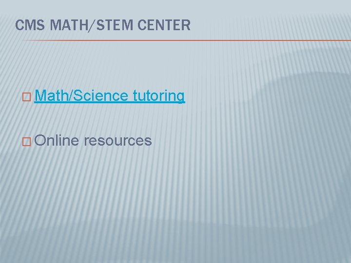 CMS MATH/STEM CENTER � Math/Science tutoring � Online resources 