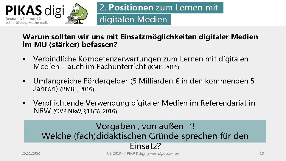 2. Positionen zum Lernen mit digitalen Medien Warum sollten wir uns mit Einsatzmöglichkeiten digitaler