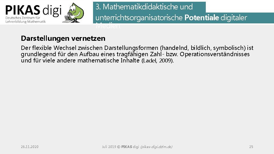 3. Mathematikdidaktische und unterrichtsorganisatorische Potentiale digitaler Medien Darstellungen vernetzen Der flexible Wechsel zwischen Darstellungsformen