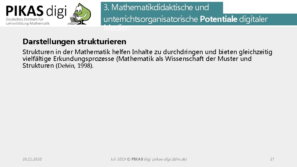 3. Mathematikdidaktische und unterrichtsorganisatorische Potentiale digitaler Medien Darstellungen strukturieren Strukturen in der Mathematik helfen