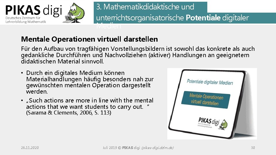 3. Mathematikdidaktische und unterrichtsorganisatorische Potentiale digitaler Medien Mentale Operationen virtuell darstellen Für den Aufbau