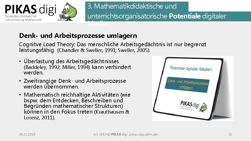 3. Mathematikdidaktische und unterrichtsorganisatorische Potentiale digitaler Medien Denk- und Arbeitsprozesse umlagern Cognitve Load Theory: