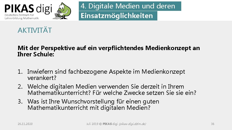 4. Digitale Medien und deren Einsatzmöglichkeiten AKTIVITÄT Mit der Perspektive auf ein verpflichtendes Medienkonzept