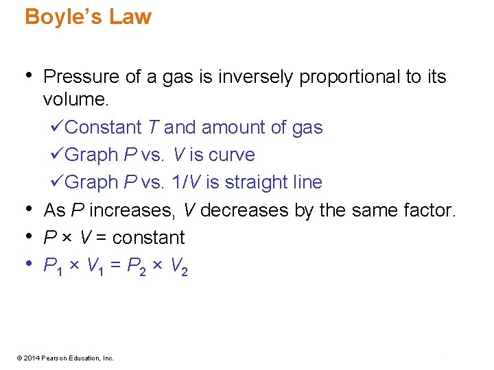 Boyle’s Law • Pressure of a gas is inversely proportional to its • •